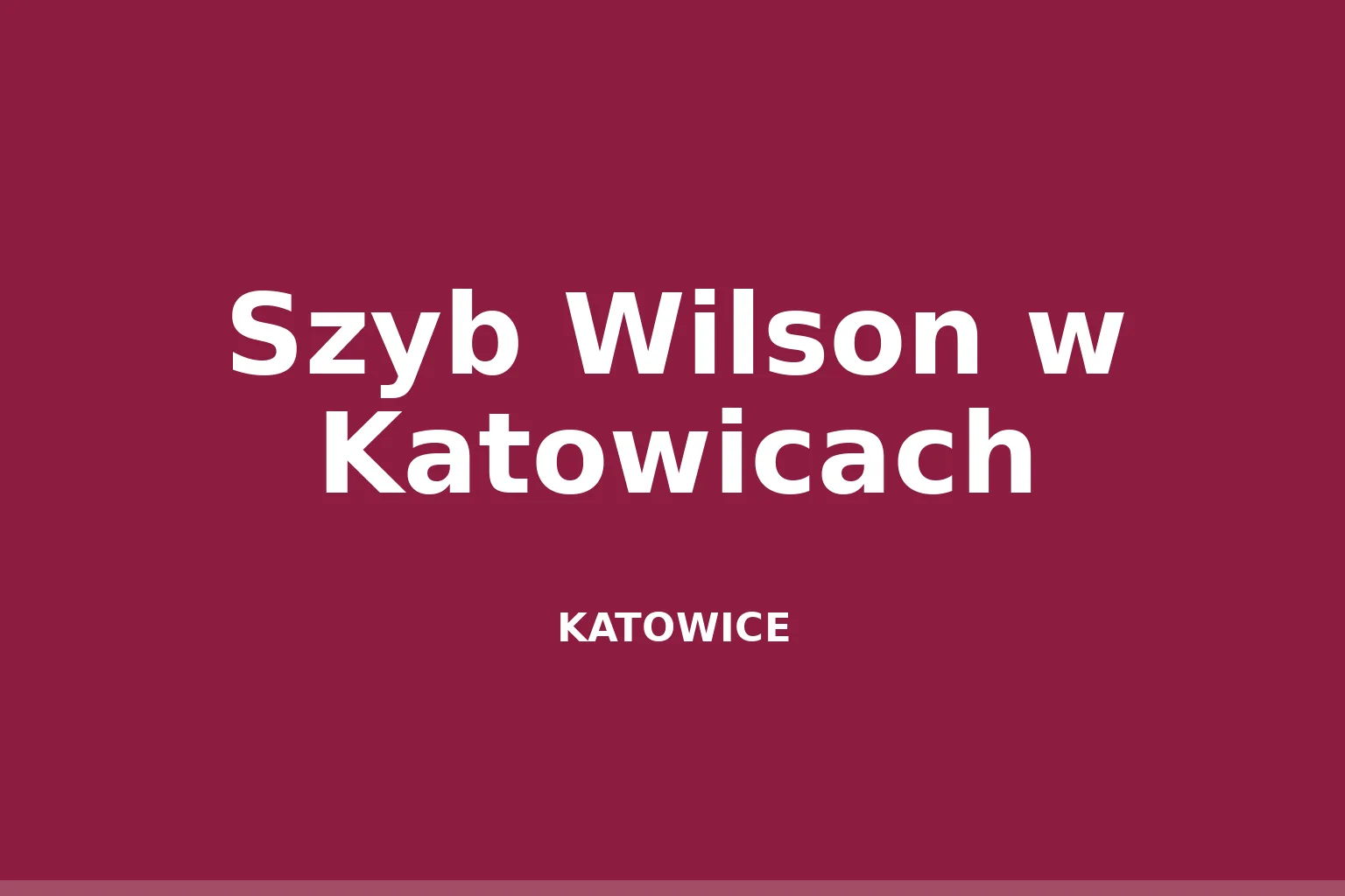Szyb Wilson w Katowicach
