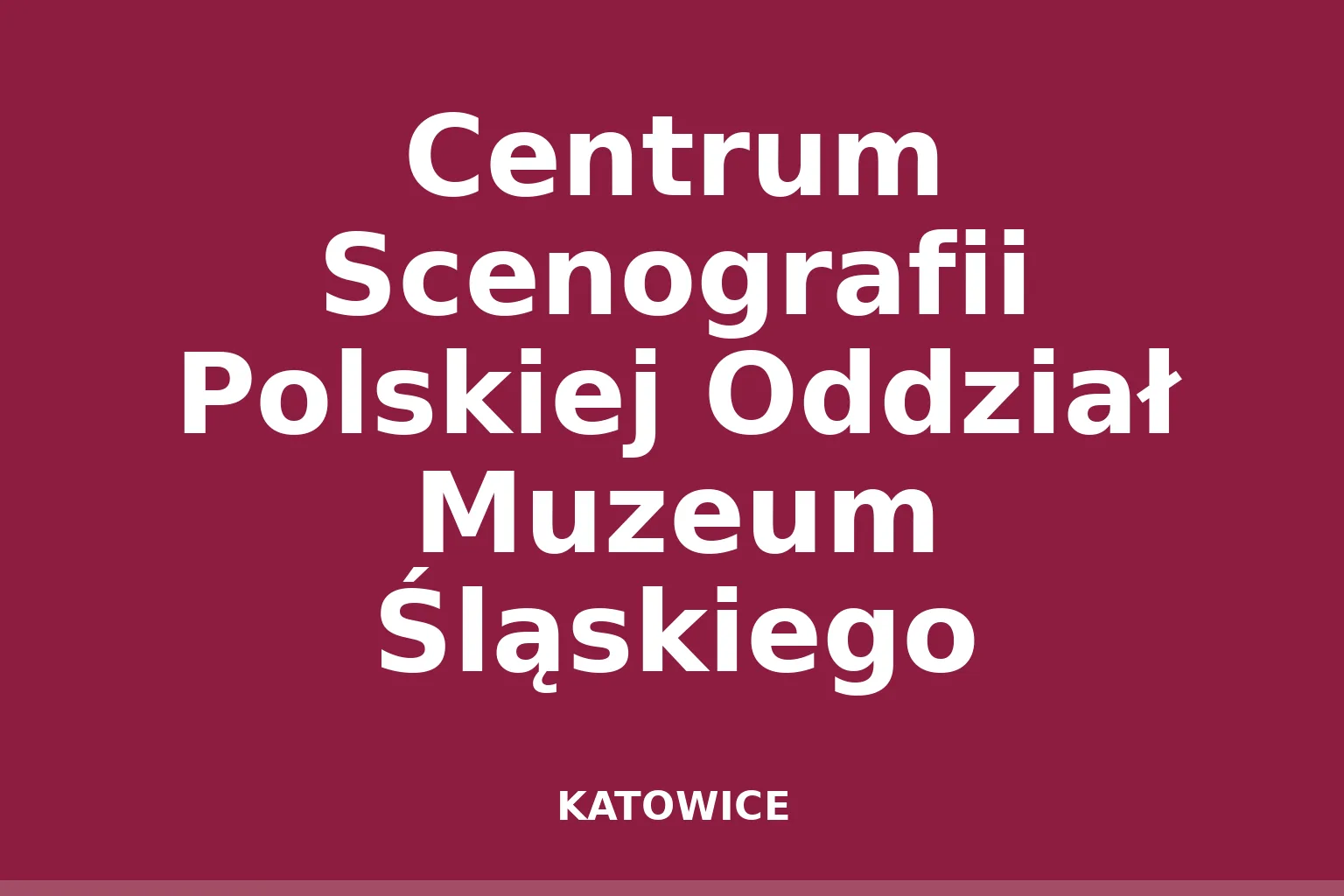 Centrum Scenografii Polskiej Oddział Muzeum Śląskiego