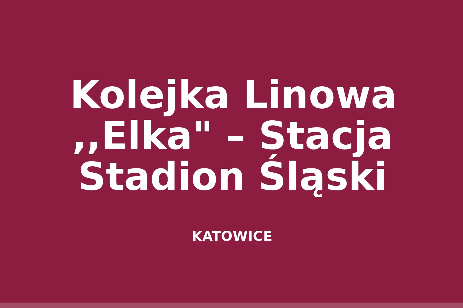 Kolejka Linowa ,,Elka" – Stacja Stadion Śląski